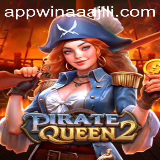 Discover the Thrilling World of PirateQueen2: A Journey with AAAJILI Win App